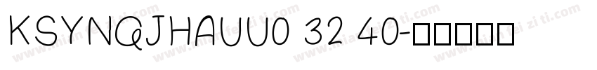 KSYNQJHAUU0 32 40字体转换